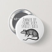Besitzer einiger sehr verwöhnter Ratten Button (Vorne & Hinten)