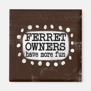 Besitzer von Ferret haben mehr Spaß Kühlschrank Ma Magnet