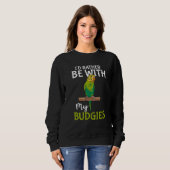 Besitzer von Parakeet Bird wäre ich eher mit meine Sweatshirt (Vorne ganz)