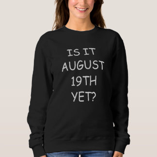 Besonderer Tag Besonderer Anlass Countdown 19. Aug Sweatshirt