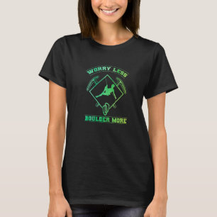 Besorgnis erregend weniger Boulder Mehr Bergsteige T-Shirt