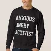 Besorgter verärgerter Aktivist Sweatshirt (Vorderseite)