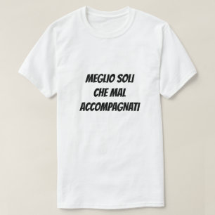Besser allein als schlecht im T - Shirt