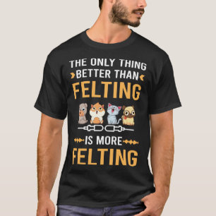 Besser als Filzen Filz Filzer T-Shirt