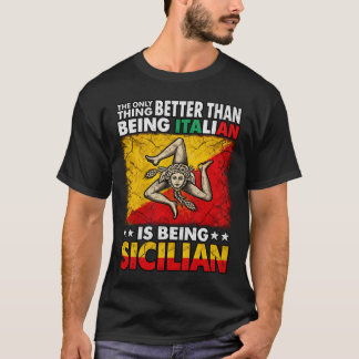 Besser als Italiener zu sein ist Sizilianer zu sei T-Shirt