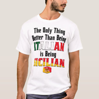 Besser als Italiener zu sein ist Sizilianer zu sei T-Shirt
