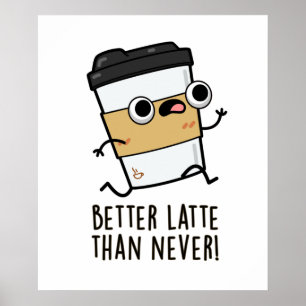 Besser als spät als noch nie lustige Kaffeepause Poster