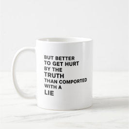 Besser durch die Wahrheit verletzt werden Kaffeetasse
