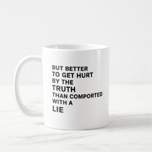 Besser durch die Wahrheit verletzt werden Kaffeetasse