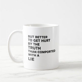 Besser durch die Wahrheit verletzt werden Kaffeetasse