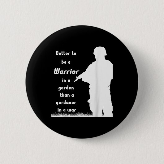 Besser, ein Krieger in einem Garten zu sein als ei Button (Vorderseite)