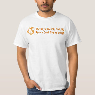 BESSER EIN schlechter Tag SEGELN als ein guter Tag T-Shirt