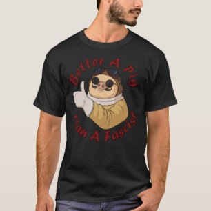 Besser ein Schwein als ein faschistischer klassisc T-Shirt