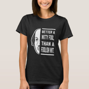 Besser ein witziger Narr als ein Shakespeare-Schau T-Shirt