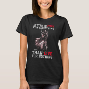 Besser für etwas zu kämpfen als für nichts zu lebe T-Shirt