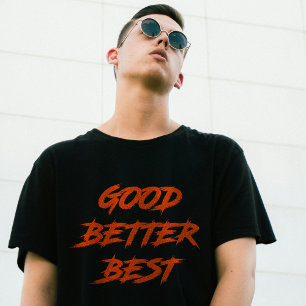 Besser, immer besser, am besten, niemals ruhen las T-Shirt