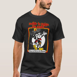 Besser in der Hölle zu regieren als im Himmel zu d T-Shirt