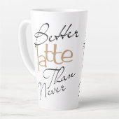 Besser Latte als nie erstaunliche Kaffee Latte Tas Milchtasse (Linke Ecke)