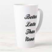  Besser Latte als nie Extravaganter Schriftart Milchtasse (Rechte Ecke)