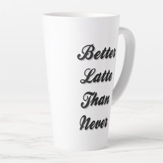 Besser Latte als nie Extravaganter Schriftart Milchtasse (Rechte Ecke)