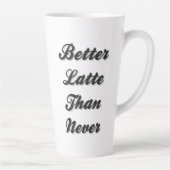  Besser Latte als nie Extravaganter Schriftart Milchtasse (Rechts)