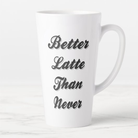 Besser Latte als nie Extravaganter Schriftart Milchtasse (Rechts)