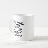 Besser Latte als nie Kaffeetasse (Vorderseite Links)