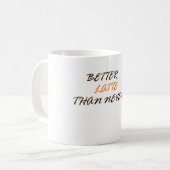 Besser Latte als nie Kaffeetasse (Vorderseite Links)