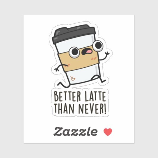 Besser Latte als nie lustige Kaffeepause Aufkleber (Blatt)