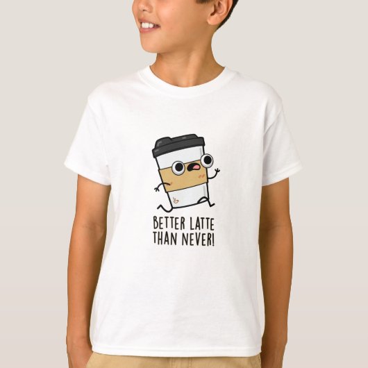 Besser Latte als nie lustige Kaffeepause T-Shirt (Vorderseite)