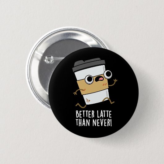 Besser Latte als nie lustiger Kaffee Pun Dark BG Button (Vorne & Hinten)