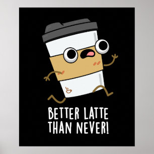 Besser Latte als nie lustiger Kaffee Pun Dark BG Poster