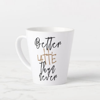 Besser Latte als Nie Tasse - Lustiger Kaffeebecher