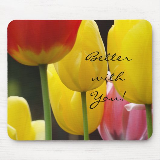 Besser mit dir! Mouspad Gelbe rote Tulpen Blume Mousepad (Vorne)