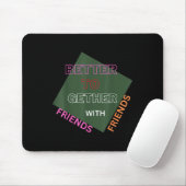 Besser mit Freunden Funny Attraktive Neu Mousepad (Mit Mouse)