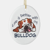 Besser mit meinem Bulldog Keramik Ornament (Rechts)