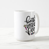 Besser spät als Fea, Spanglish Hand geschrieben Kaffeetasse (VorderseiteRechts)