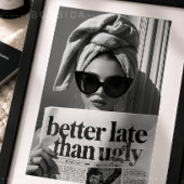 Besser spät als hässlich Modeposter Glamour-Wandku Poster