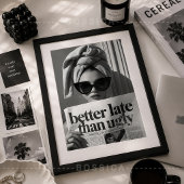 Besser spät als hässlich Modeposter Glamour-Wandku Poster