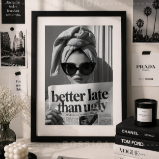 Besser spät als hässlich Modeposter Glamour-Wandku Poster