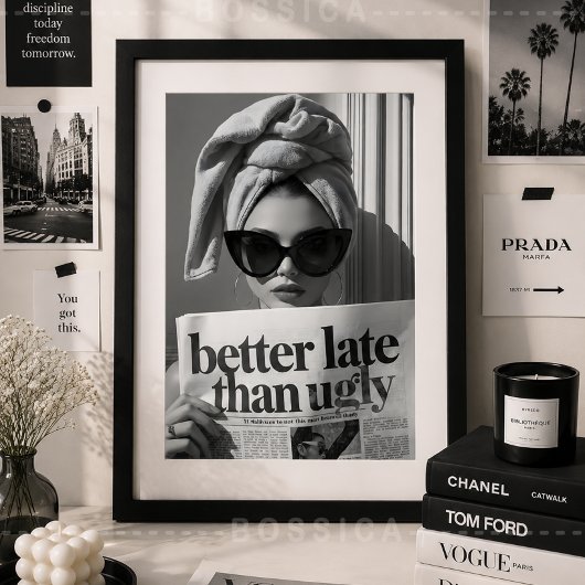 Besser spät als hässlich Modeposter Glamour-Wandku Poster