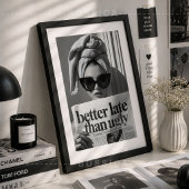 Besser spät als hässlich Modeposter Glamour-Wandku Poster