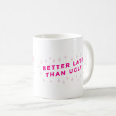 besser spät als hässlich pink lustig kaffeetasse (VorderseiteRechts)