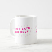 besser spät als hässlich pink lustig kaffeetasse (Vorderseite Links)