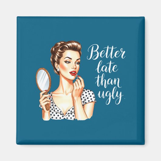 Besser spät als hässlich Retro-Design Magnet (Vorne)