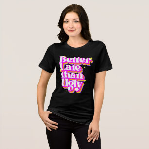 Besser spät als hässlich Retro-Shirt Tri-Blend Shirt