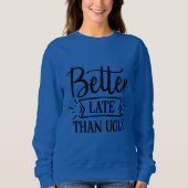 Besser spät als hässlich sweatshirt (Vorderseite)