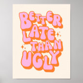 Besser Spät Als Hässliche Pink Orange Poster (Vorne)
