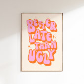 Besser Spät Als Hässliche Pink Orange Poster