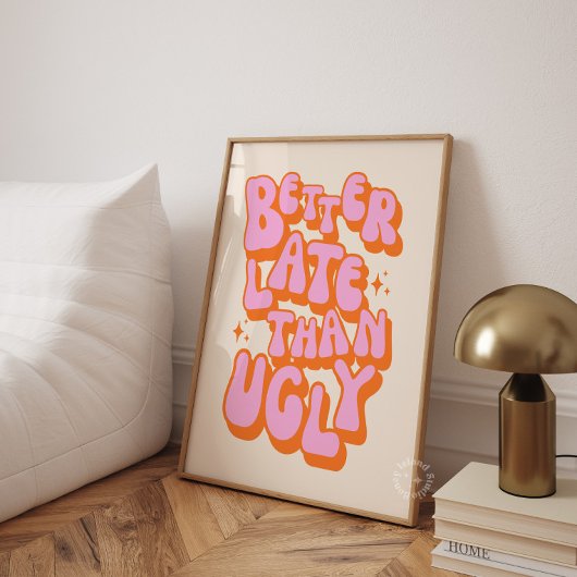 Besser Spät Als Hässliche Pink Orange Poster
